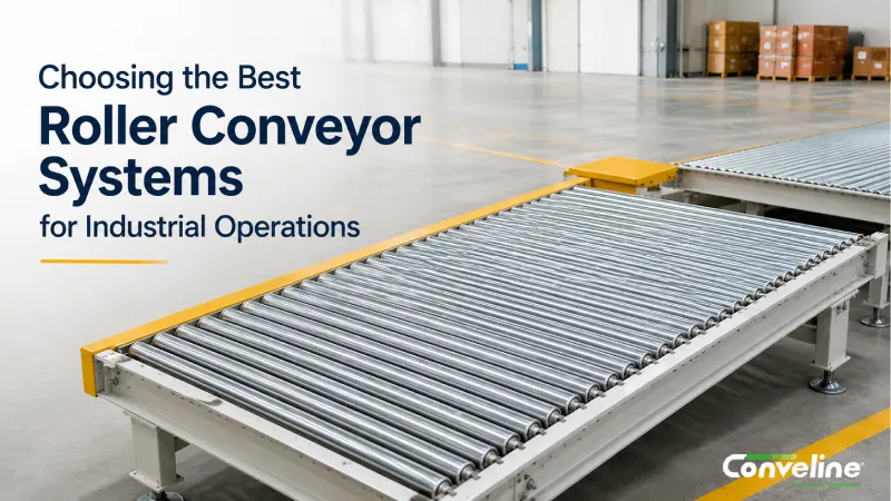 Choosing the Best Roller Conveyor Systems for Industrial Operations