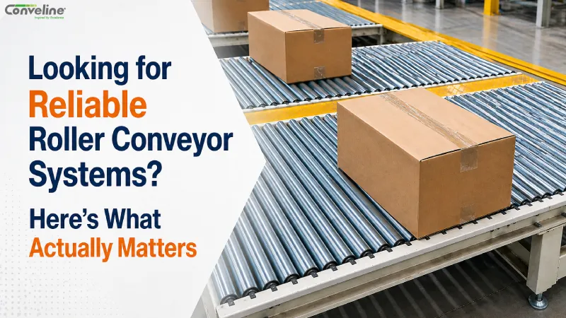 Looking for Reliable Roller Conveyor Systems? Here’s What Actually Matters