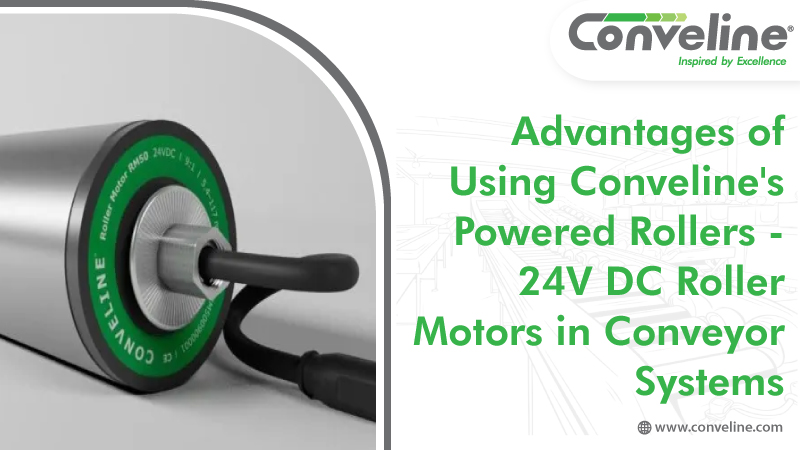 Advantages of Using Conveline’s Powered Rollers - 24V DC Roller Motors in Conveyor Systems