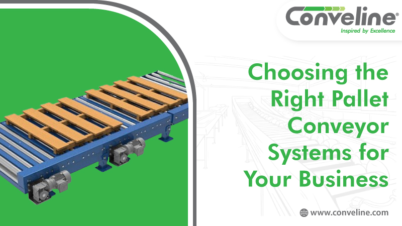 Choosing the Right Pallet Conveyor Systems for Your Business