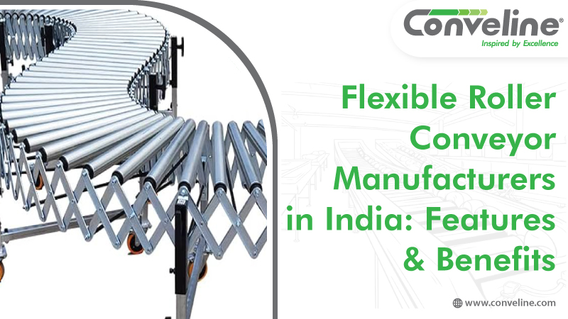 Flexible Roller Conveyor Manufacturers in India: Features & Benefits