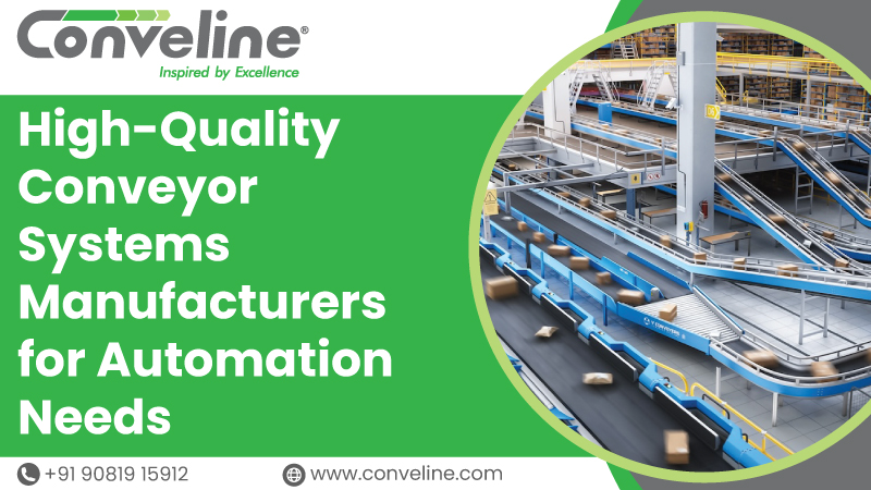 High-Quality Conveyor Systems Manufacturers for Automation Needs