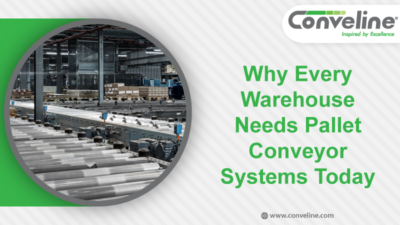 Why Every Warehouse Needs Pallet Conveyor Systems Today