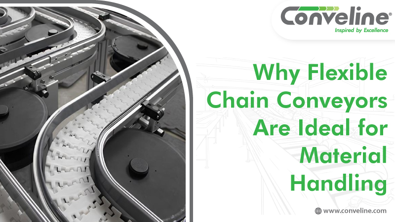 Why Flexible Chain Conveyors Are Ideal for Material Handling